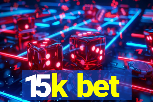 15k bet